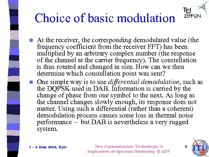 Choice of basic modulation At the receiver, the corresponding demodulated value (the frequency coefficient
