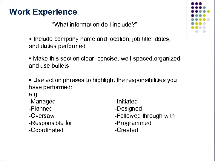 Work Experience “What information do I include? ” § Include company name and location,