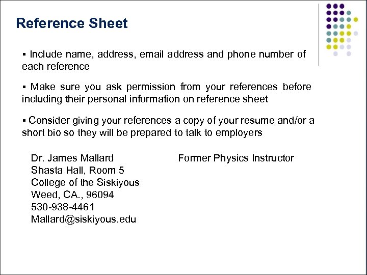 Reference Sheet § Include name, address, email address and phone number of each reference