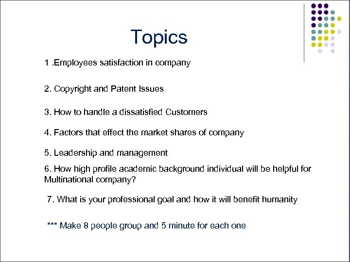 Topics 1. Employees satisfaction in company 2. Copyright and Patent Issues 3. How to