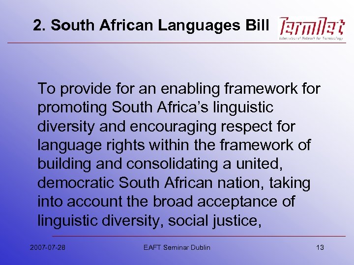 2. South African Languages Bill To provide for an enabling framework for promoting South