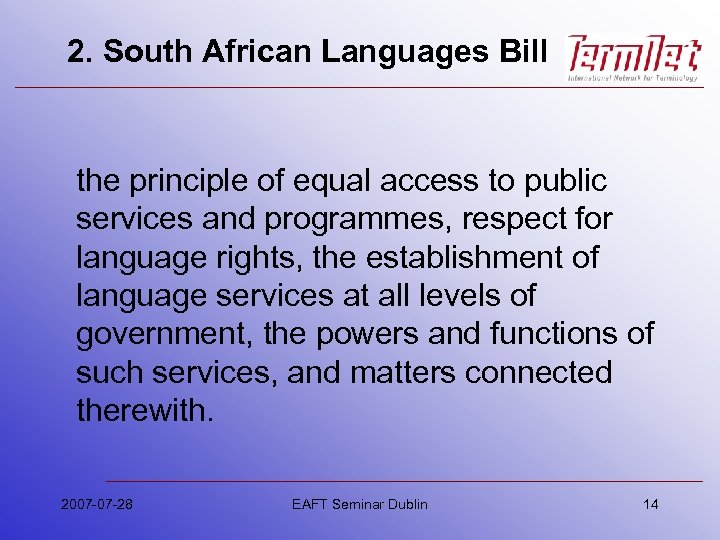 2. South African Languages Bill the principle of equal access to public services and