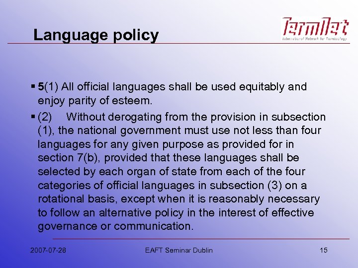 Language policy § 5(1) All official languages shall be used equitably and enjoy parity