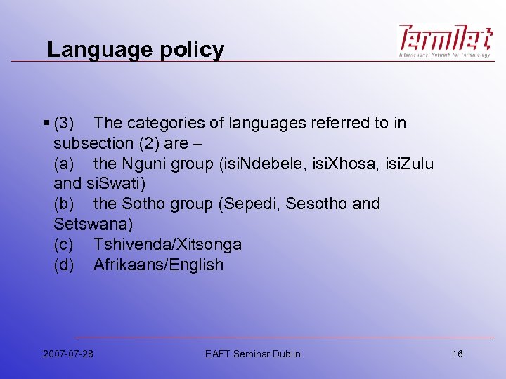 Language policy § (3) The categories of languages referred to in subsection (2) are