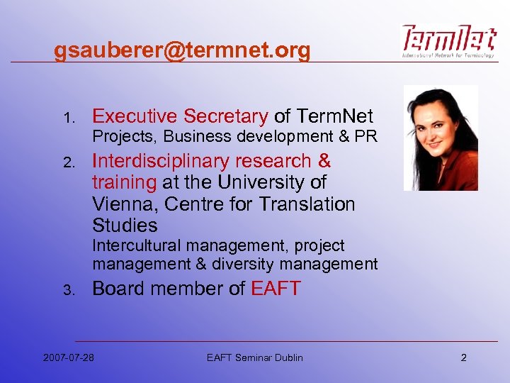 gsauberer@termnet. org 1. Executive Secretary of Term. Net Projects, Business development & PR 2.