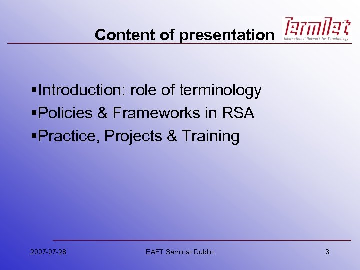 Content of presentation §Introduction: role of terminology §Policies & Frameworks in RSA §Practice, Projects