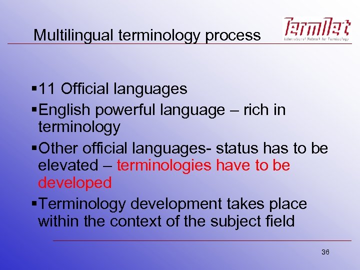 Multilingual terminology process § 11 Official languages §English powerful language – rich in terminology