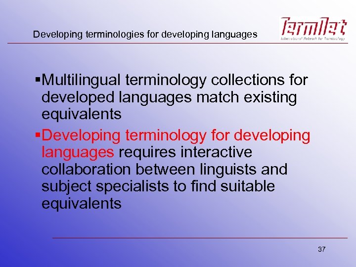Developing terminologies for developing languages §Multilingual terminology collections for developed languages match existing equivalents