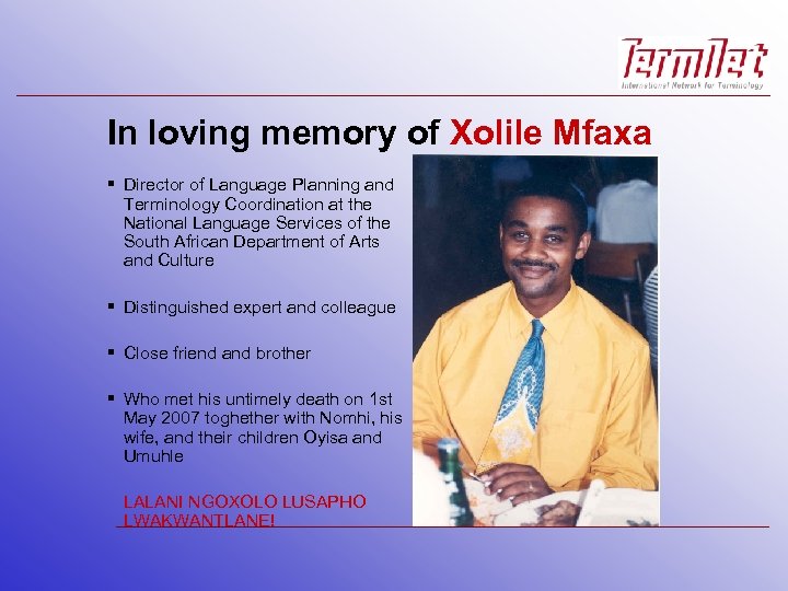 In loving memory of Xolile Mfaxa § Director of Language Planning and Terminology Coordination