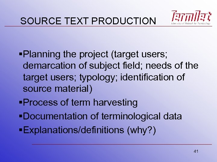 SOURCE TEXT PRODUCTION §Planning the project (target users; demarcation of subject field; needs of
