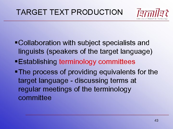 TARGET TEXT PRODUCTION §Collaboration with subject specialists and linguists (speakers of the target language)