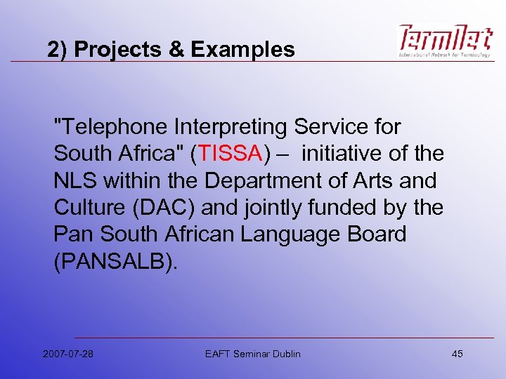 2) Projects & Examples "Telephone Interpreting Service for South Africa" (TISSA) – initiative of