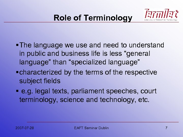 Role of Terminology § The language we use and need to understand in public