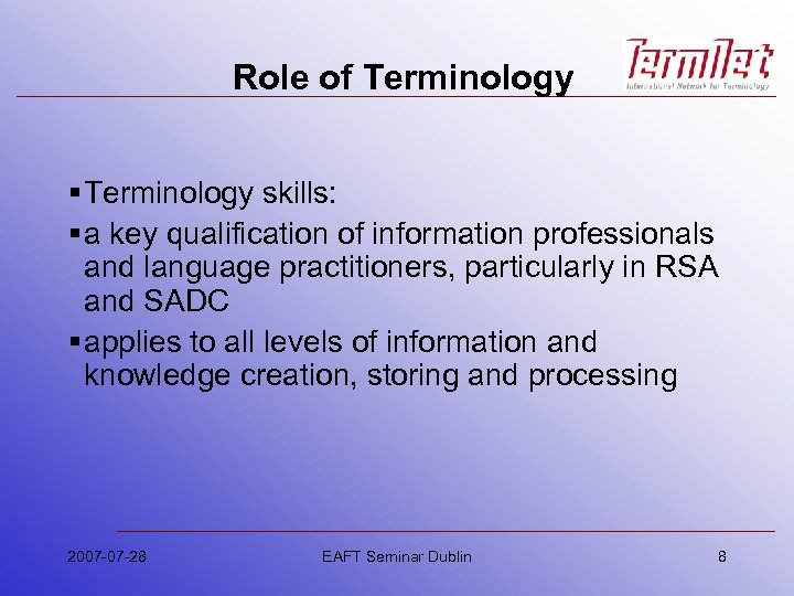 Role of Terminology § Terminology skills: § a key qualification of information professionals and