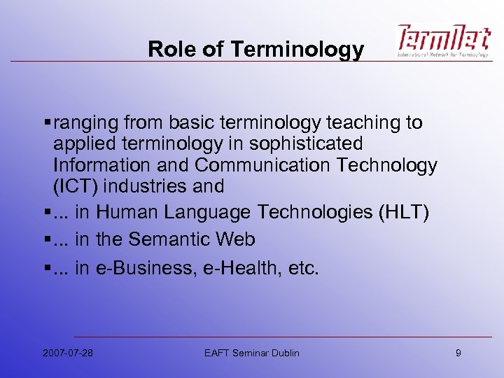 Role of Terminology § ranging from basic terminology teaching to applied terminology in sophisticated