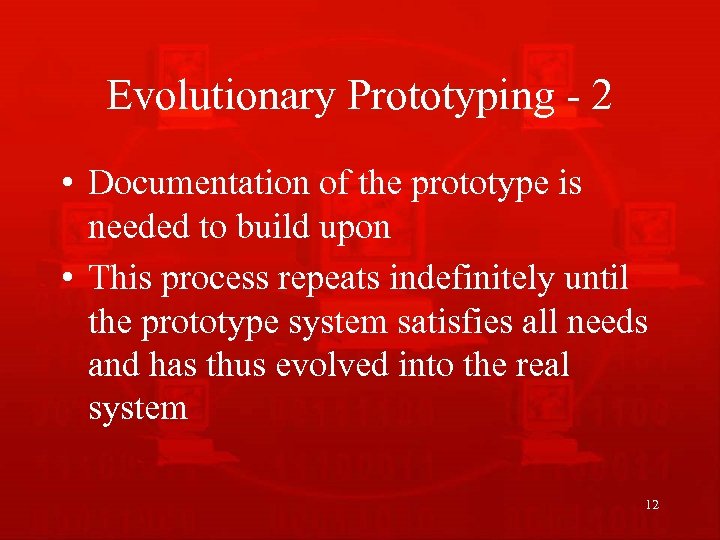 Evolutionary Prototyping - 2 • Documentation of the prototype is needed to build upon