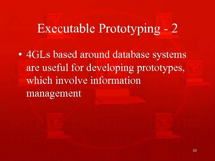 Executable Prototyping - 2 • 4 GLs based around database systems are useful for