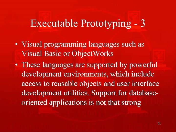 Executable Prototyping - 3 • Visual programming languages such as Visual Basic or Object.