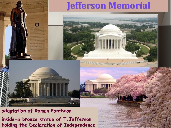 Jefferson Memorial adaptation of Roman Pantheon inside-a bronze statue of T. Jefferson holding the