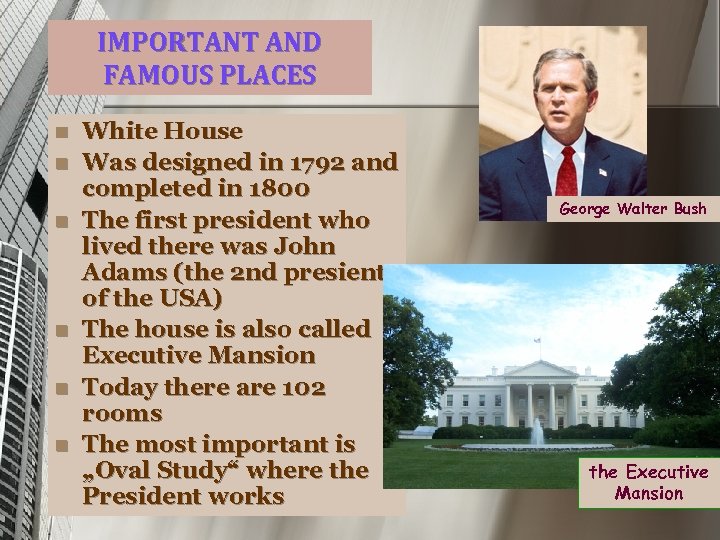 IMPORTANT AND FAMOUS PLACES n n n White House Was designed in 1792 and