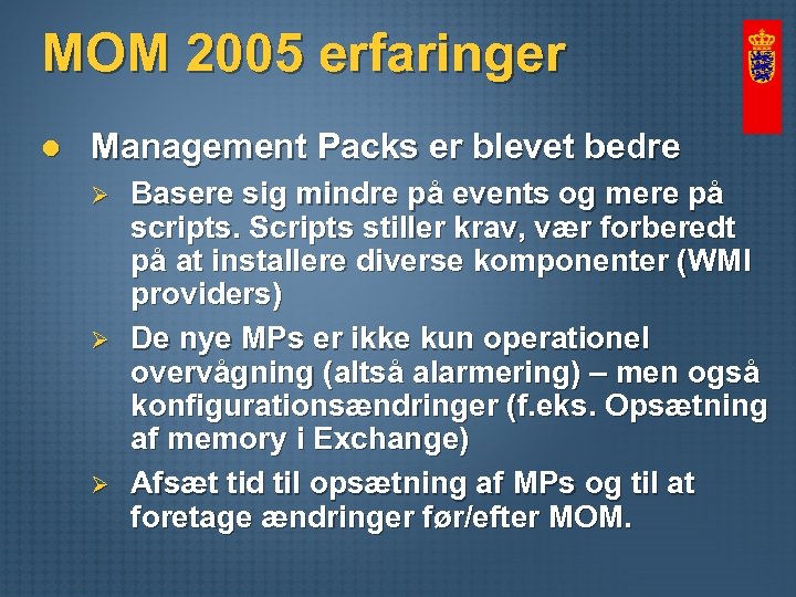 MOM 2005 erfaringer l Management Packs er blevet bedre Ø Ø Ø Basere sig