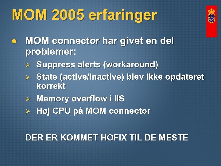 MOM 2005 erfaringer l MOM connector har givet en del problemer: Ø Ø Suppress