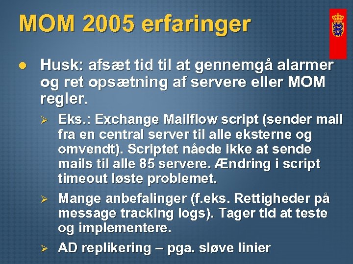 MOM 2005 erfaringer l Husk: afsæt tid til at gennemgå alarmer og ret opsætning