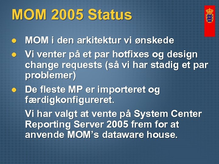 MOM 2005 Status l l l MOM i den arkitektur vi ønskede Vi venter