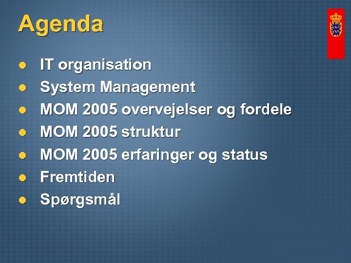 Agenda l l l l IT organisation System Management MOM 2005 overvejelser og fordele