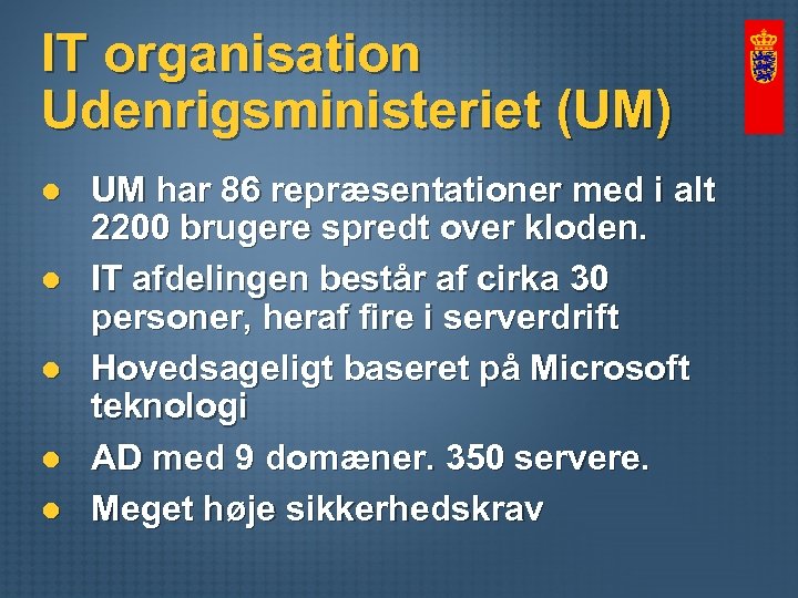 IT organisation Udenrigsministeriet (UM) l l l UM har 86 repræsentationer med i alt