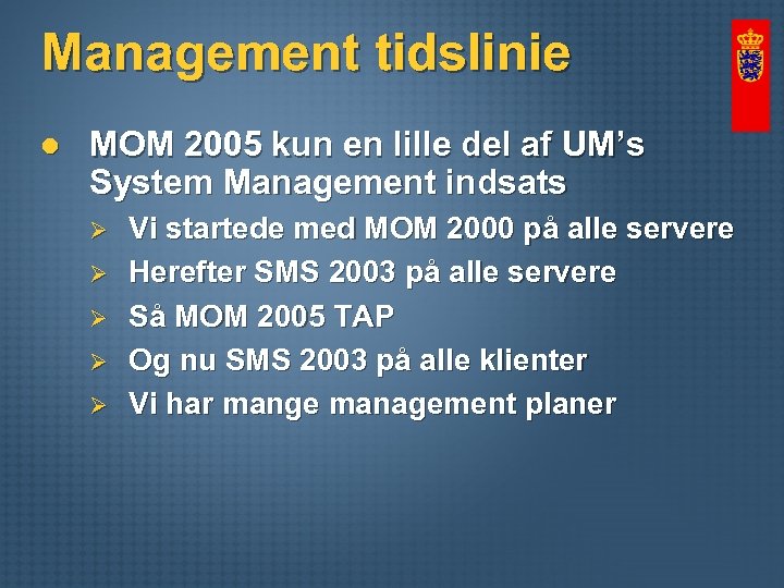 Management tidslinie l MOM 2005 kun en lille del af UM’s System Management indsats