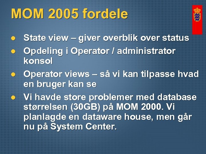 MOM 2005 fordele l l State view – giver overblik over status Opdeling i