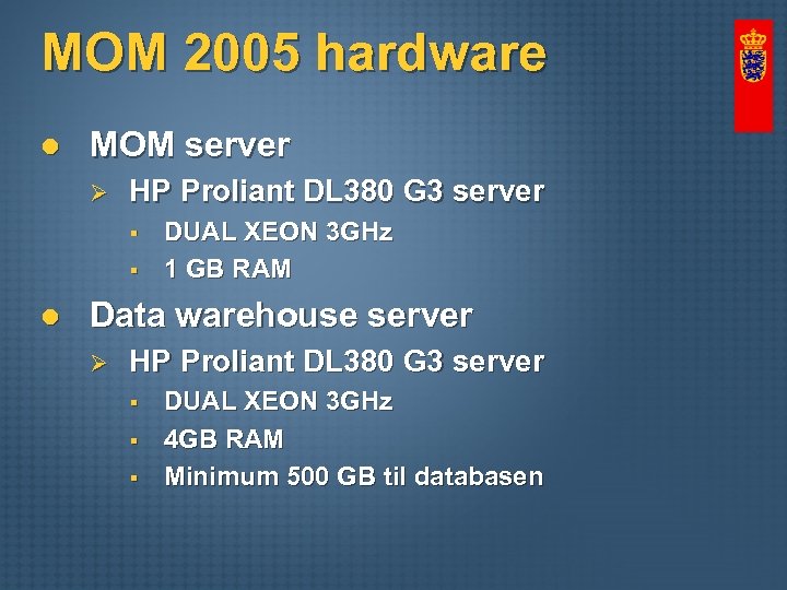 MOM 2005 hardware l MOM server Ø HP Proliant DL 380 G 3 server