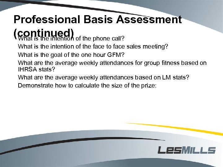 Professional Basis Assessment (continued) of the phone call? What is the intention of the