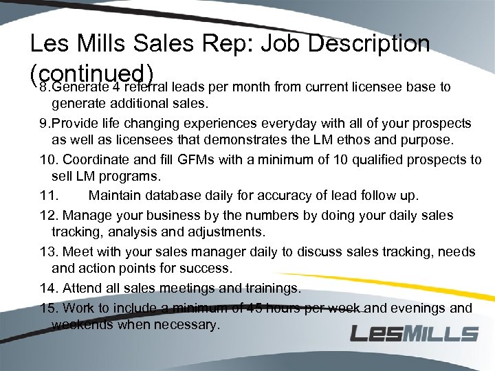 Les Mills Sales Rep: Job Description (continued) leads per month from current licensee base