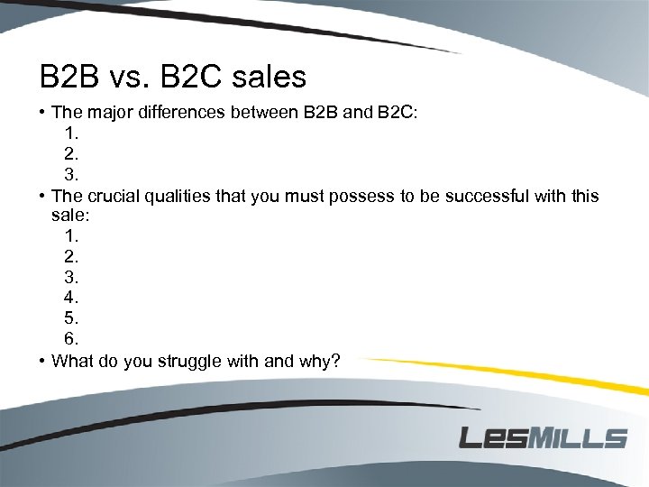 B 2 B vs. B 2 C sales • The major differences between B