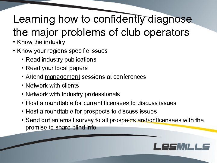 Learning how to confidently diagnose the major problems of club operators • Know the