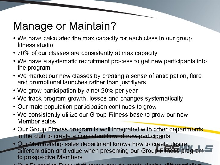 Manage or Maintain? • We have calculated the max capacity for each class in