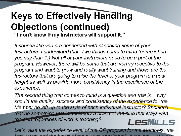 Keys to Effectively Handling Objections (continued) “I don’t know if my instructors will support