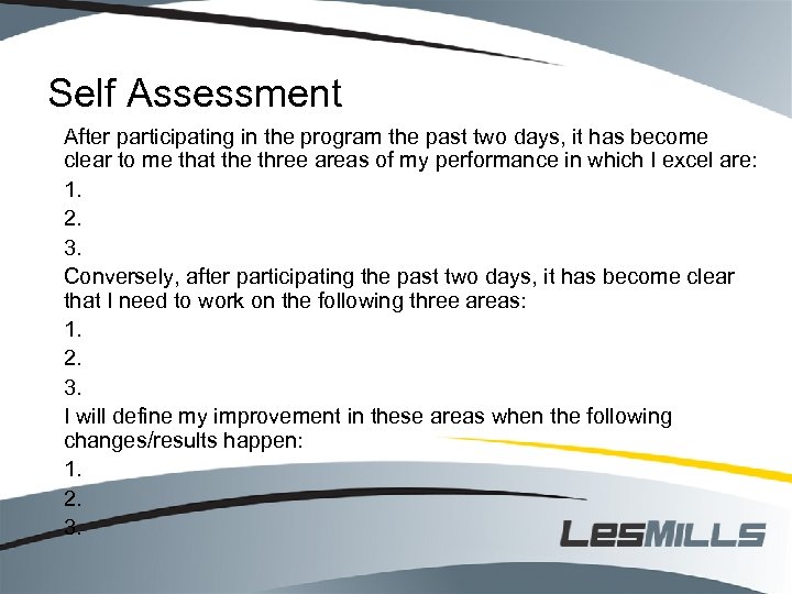 Self Assessment After participating in the program the past two days, it has become