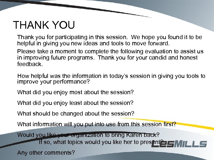 THANK YOU Thank you for participating in this session. We hope you found it