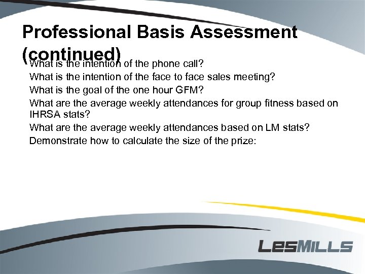 Professional Basis Assessment (continued) of the phone call? What is the intention of the