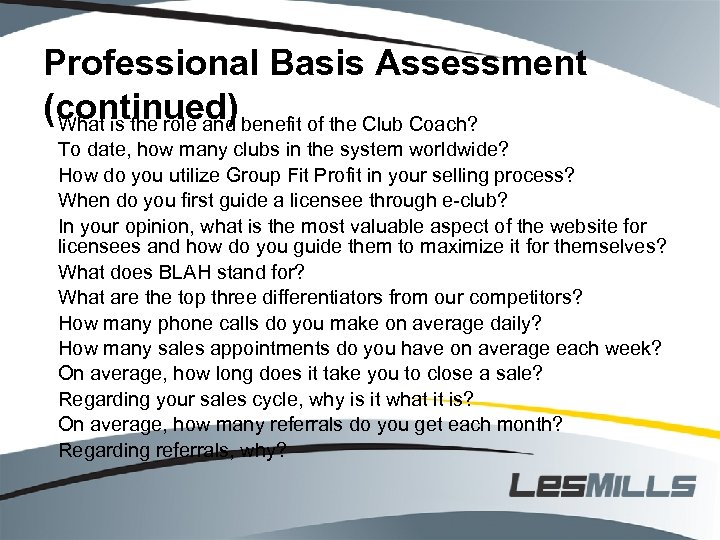 Professional Basis Assessment (continued) benefit of the Club Coach? What is the role and