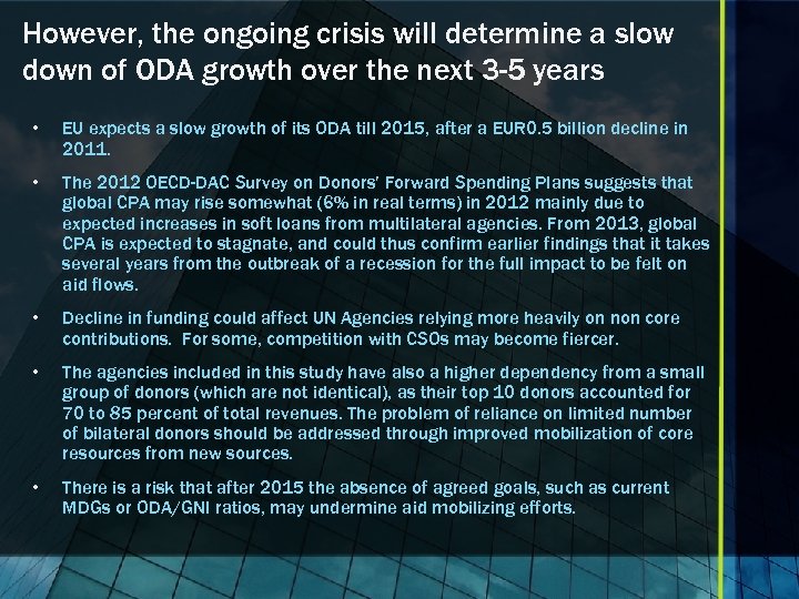 However, the ongoing crisis will determine a slow down of ODA growth over the