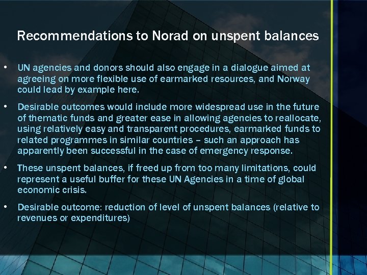 Recommendations to Norad on unspent balances • UN agencies and donors should also engage