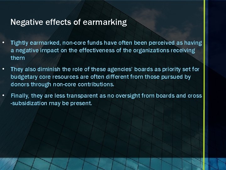 Negative effects of earmarking • Tightly earmarked, non-core funds have often been perceived as