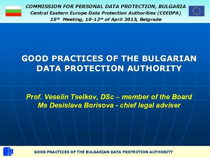 COMMISSION FOR PERSONAL DATA PROTECTION, BULGARIA Central Eastern Europe Data Protection Authorities (CEEDPA) 15
