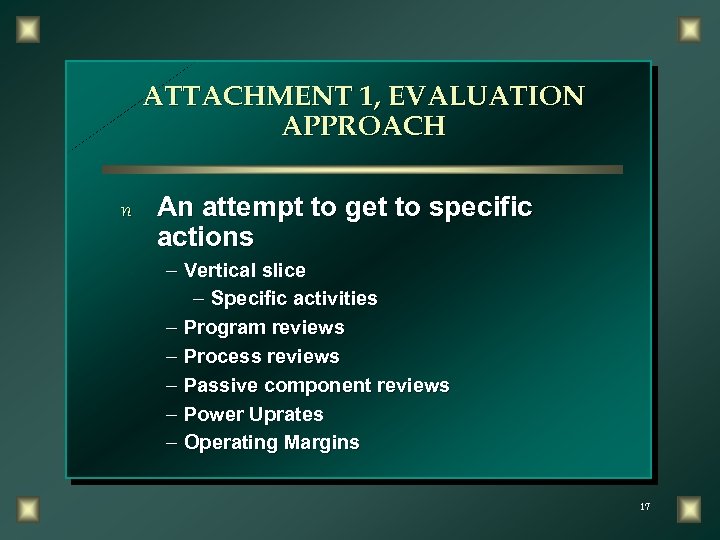 ATTACHMENT 1, EVALUATION APPROACH n An attempt to get to specific actions – Vertical