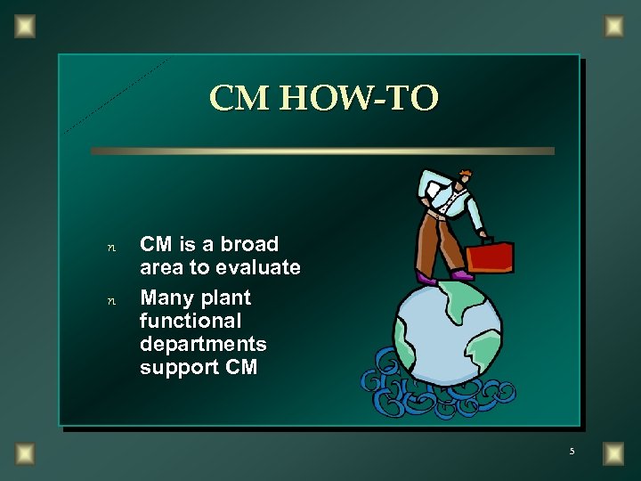 CM HOW-TO n n CM is a broad area to evaluate Many plant functional