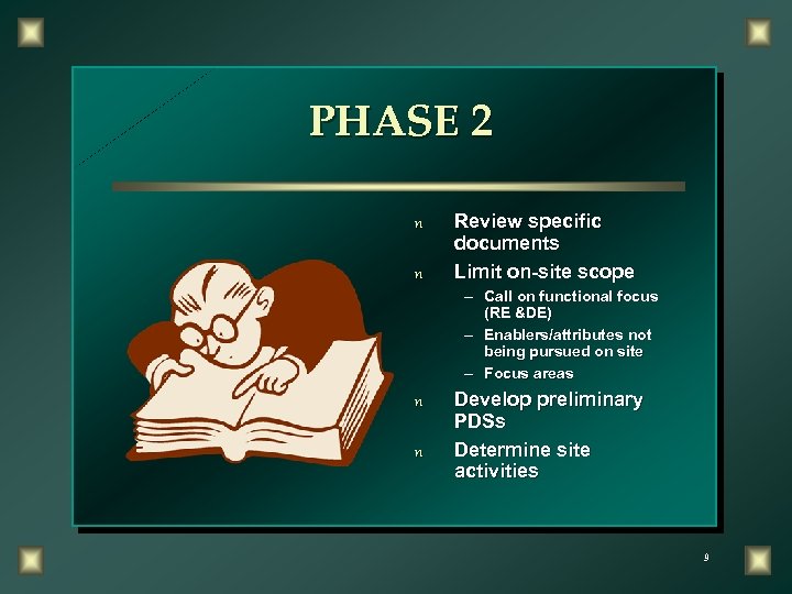 PHASE 2 n n Review specific documents Limit on-site scope – Call on functional